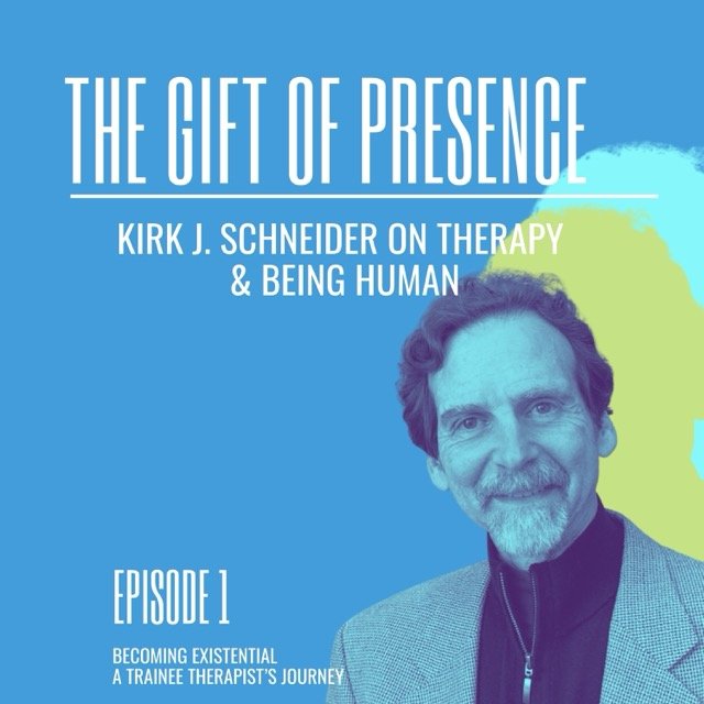 The Gift of Presence with Dr. Kirk J. Schneider