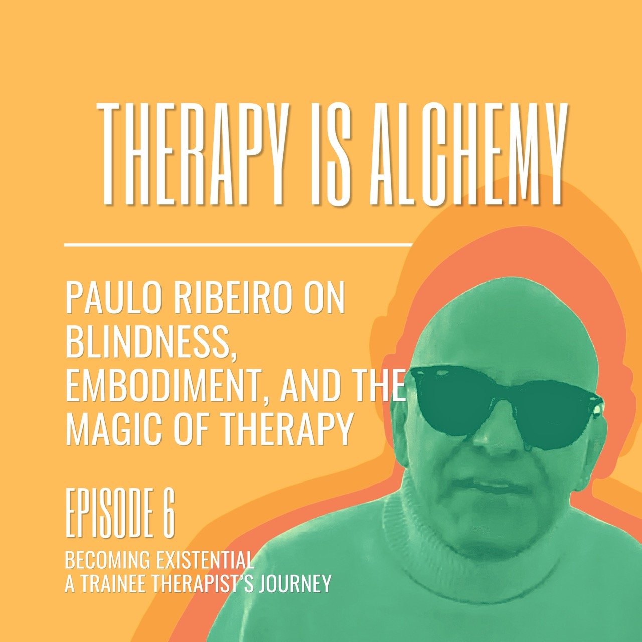 Therapy Is Alchemy – Paulo Ribeiro on Blindness, Embodiment and Presence episode artwork